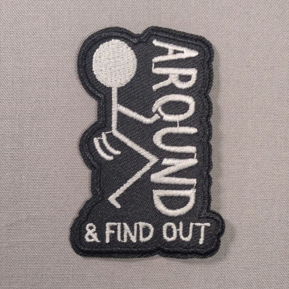 F Around & Find Out Funny Iron On Patch | Attitude Patch